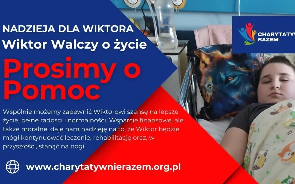 Banner zbiórki na leczenie Wiktora. Na bannerze widać zdjęcie chłopca w łóżku. Obok znajdują się napisy: Nadzieja dla Wiktora. Wiktor walczy o życie. Prosimy o pomoc. Wspólnie możemy zapewnić Wiktorowi szansę na lepsze życie, pełne radości i normalności. Wsparcie finansowe, ale także moralne, daje nam nadzieję na to, że Wiktor będzie mógł kontynuować leczenie, rehabilitację oraz w przyszłości, stanąć na nogi.